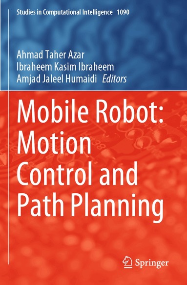 Ahmad Taher Azar, Ibraheem Kasim Ibraheem, Amjad Jaleel Humaidi - Mobile Robot: Motion Control and Path Planning, Häftad