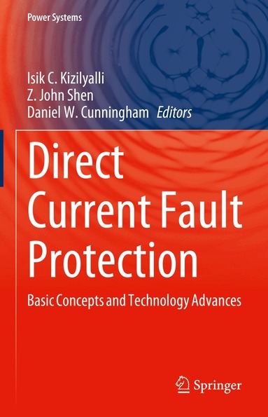 Isik C. Kizilyalli, Z. John Shen, Daniel W. Cunningham - Direct Current Fault Protection, Inbunden