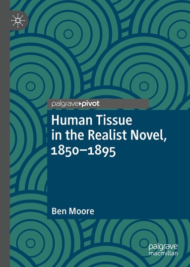 bokomslag Human Tissue in the Realist Novel, 1850-1895