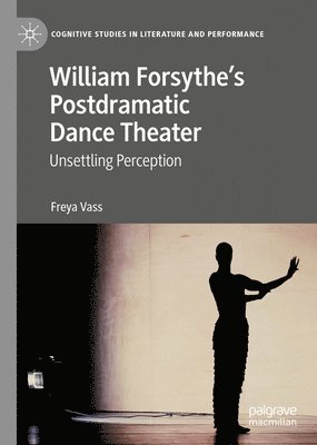 bokomslag William Forsythe's Postdramatic Dance Theater