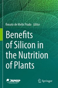 bokomslag Benefits of Silicon in the Nutrition of Plants