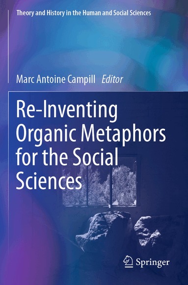 Marc Antoine Campill - Re-Inventing Organic Metaphors for the Social Sciences, Häftad