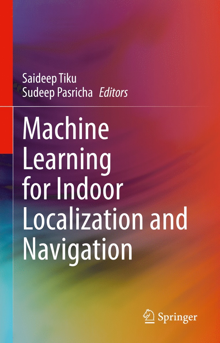 Machine Learning for Indoor Localization and Navigation 1