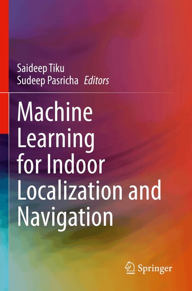Saideep Tiku, Sudeep Pasricha - Machine Learning for Indoor Localization and Navigation, Häftad