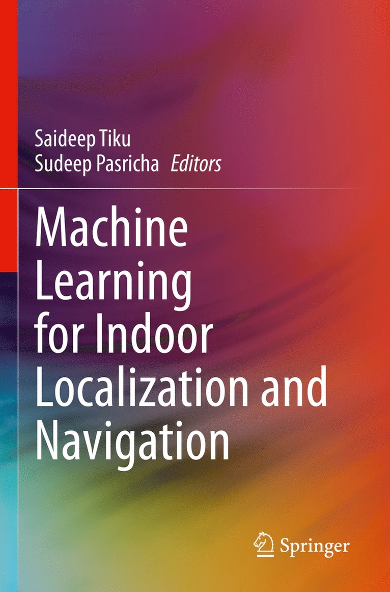 Saideep Tiku, Sudeep Pasricha - Machine Learning for Indoor Localization and Navigation, Häftad