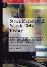 bokomslag States, Markets and Wars in Global History