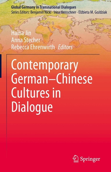 Haina Jin, Anna Stecher, Rebecca Ehrenwirth - Contemporary German–Chinese Cultures in Dialogue, Inbunden