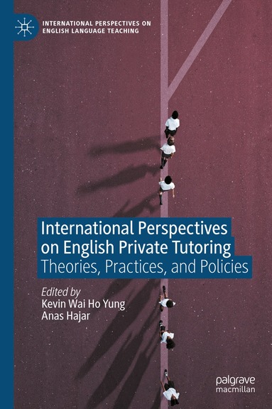 Kevin Wai Ho Yung, Anas Hajar - International Perspectives on English Private Tutoring, Inbunden