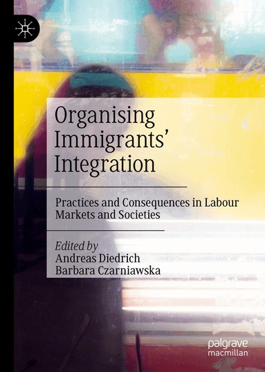 Andreas Diedrich, Barbara Czarniawska - Organising Immigrants' Integration, Inbunden