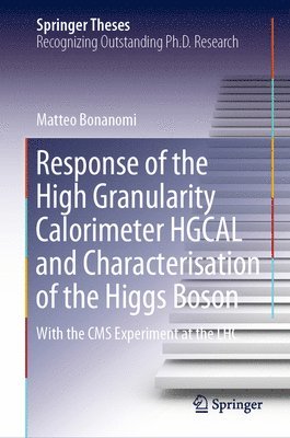 Response of the High Granularity Calorimeter HGCAL and Characterisation of the Higgs Boson 1