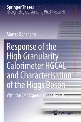 bokomslag Response of the High Granularity Calorimeter HGCAL and Characterisation of the Higgs Boson