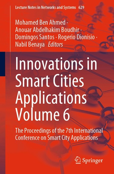 Mohamed Ben Ahmed, Anouar Abdelhakim Boudhir, Domingos Santos, Rogerio Dionisio, Nabil Benaya - Innovations in Smart Cities Applications Volume 6, Häftad