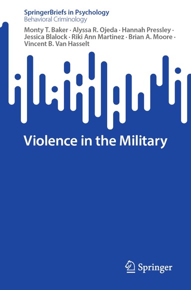 Monty T. Baker, Alyssa R. Ojeda, Hannah Pressley, Jessica Blalock, Riki Ann Martinez, Brian A. Moore, Vincent B. Van Hasselt - Violence in the Military, Häftad