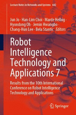 Jun Jo, Han-Lim Choi, Marde Helbig, Hyondong Oh, Jemin Hwangbo, Chang-Hun Lee, Bela Stantic - Robot Intelligence Technology and Applications 7, Häftad