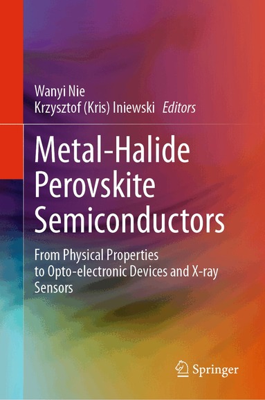 Wanyi Nie, Krzysztof (Kris) Iniewski - Metal-Halide Perovskite Semiconductors, Inbunden