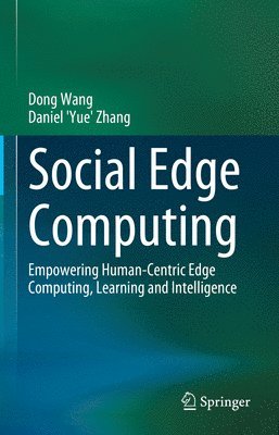 Dong Wang, Daniel 'Yue' Zhang - Social Edge Computing, Inbunden