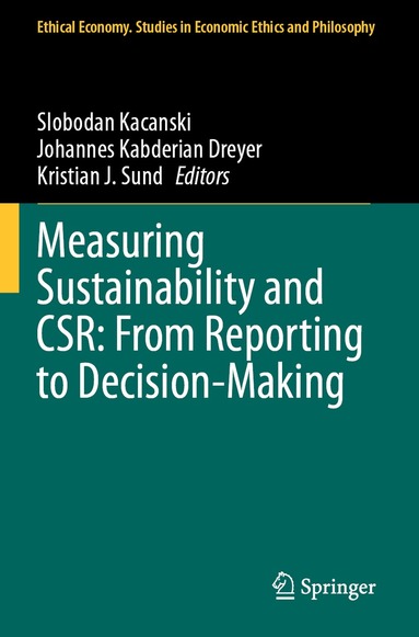 Slobodan Kacanski, Johannes Kabderian Dreyer, Kristian J. Sund - Measuring Sustainability and CSR: From Reporting to Decision-Making, Häftad