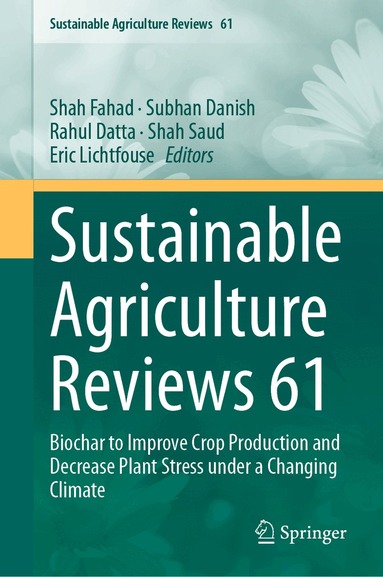 Shah Fahad, Subhan Danish, Rahul Datta, Shah Saud, Eric Lichtfouse - Sustainable Agriculture Reviews 61, Inbunden