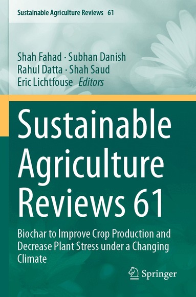 Shah Fahad, Subhan Danish, Rahul Datta, Shah Saud, Eric Lichtfouse - Sustainable Agriculture Reviews 61, Häftad