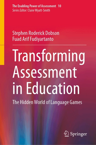 Stephen Roderick Dobson, Fuad Arif Fudiyartanto - Transforming Assessment in Education, Inbunden