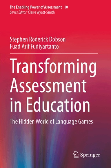 Stephen Roderick Dobson, Fuad Arif Fudiyartanto - Transforming Assessment in Education, Häftad