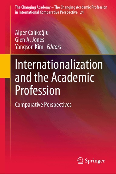 Alper Çalıkoğlu, Glen A. Jones, Yangson Kim - Internationalization and the Academic Profession, Inbunden