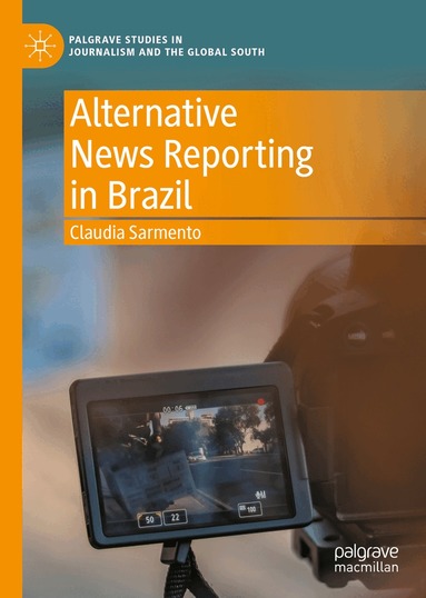 Claudia Sarmento - Alternative News Reporting in Brazil, Inbunden