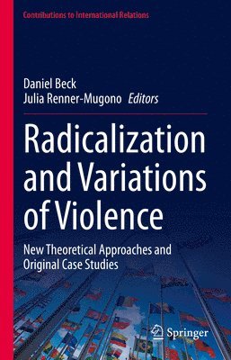 Daniel Beck, Julia Renner-Mugono - Radicalization and Variations of Violence, Inbunden