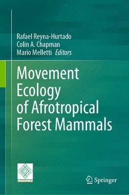 Movement Ecology of Afrotropical Forest Mammals 1