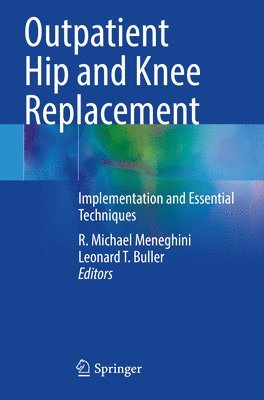 R. Michael Meneghini, Leonard T. Buller - Outpatient Hip and Knee Replacement, Häftad