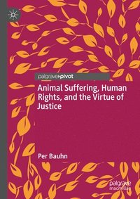 bokomslag Animal Suffering, Human Rights, and the Virtue of Justice
