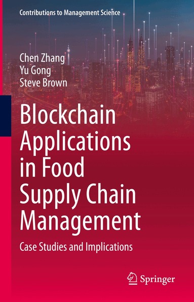 Chen Zhang, Yu Gong, Steve Brown - Blockchain Applications in Food Supply Chain Management, Inbunden