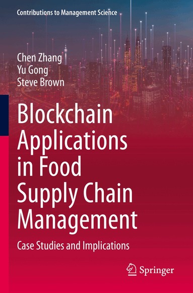 Chen Zhang, Yu Gong, Steve Brown - Blockchain Applications in Food Supply Chain Management, Häftad