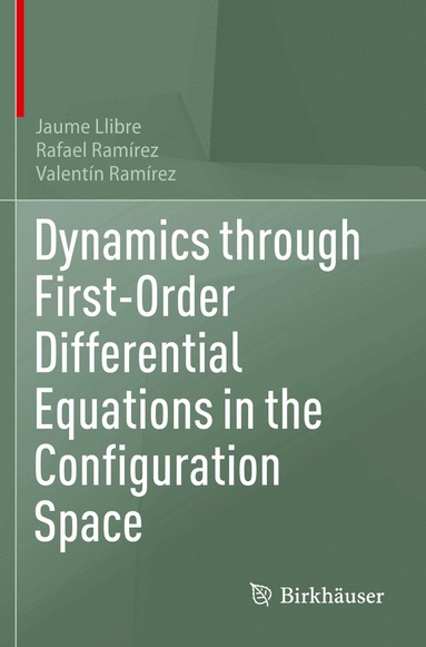 Jaume Llibre, Rafael Ramírez, Valentín Ramírez - Dynamics through First-Order Differential Equations in the Configuration Space, Häftad