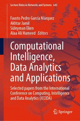 Fausto Pedro García Márquez, Akhtar Jamil, Süleyman Eken, Alaa Ali Hameed, Fausto Pedro Garcia Marquez, Suleyman Eken - Computational Intelligence, Data Analytics and Applications, Inbunden