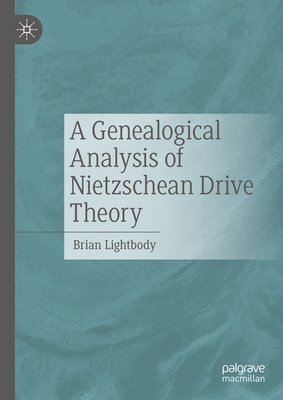 A Genealogical Analysis of Nietzschean Drive Theory 1