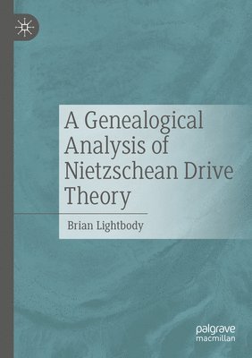 bokomslag A Genealogical Analysis of Nietzschean Drive Theory