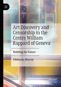 bokomslag Art Discovery and Censorship in the Centre William Rappard of Geneva