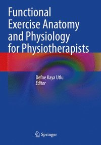 bokomslag Functional Exercise Anatomy and Physiology for Physiotherapists