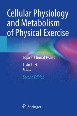 Livio Luzi - Cellular Physiology and Metabolism of Physical Exercise, Häftad