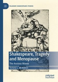 bokomslag Shakespeare, Tragedy and Menopause