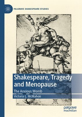 Victoria L. McMahon - Shakespeare, Tragedy and Menopause, Häftad
