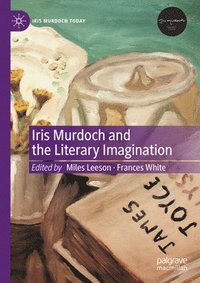 bokomslag Iris Murdoch and the Literary Imagination