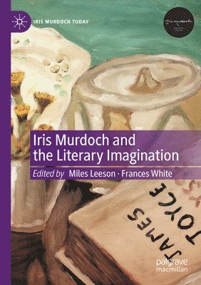 bokomslag Iris Murdoch and the Literary Imagination