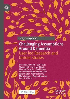 Challenging Assumptions Around Dementia 1