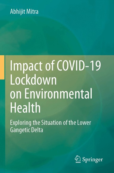 Abhijit Mitra - Impact of COVID-19 Lockdown on Environmental Health, Häftad