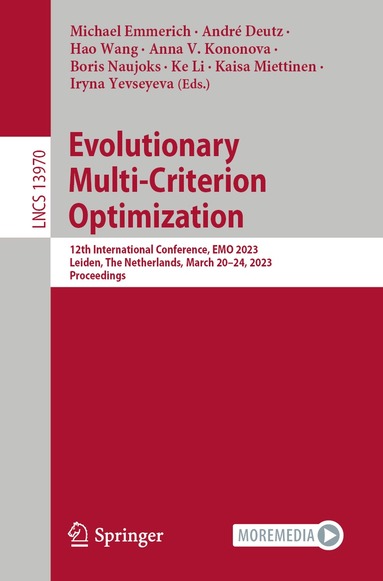 Michael Emmerich, André Deutz, Hao Wang, Anna V. Kononova, Boris Naujoks, Ke Li, Kaisa Miettinen, Iryna Yevseyeva - Evolutionary Multi-Criterion Optimization, Häftad
