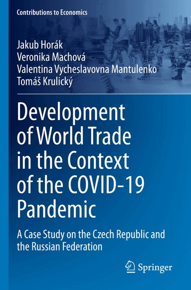 Jakub Horák, Veronika Machová, Valentina Vycheslavovna Mantulenko, Tomáš Krulický - Development of World Trade in the Context of the COVID-19 Pandemic, Häftad