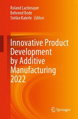 bokomslag Innovative Product Development by Additive Manufacturing 2022
