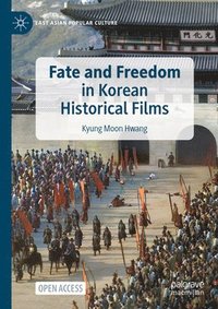 bokomslag Fate and Freedom in Korean Historical Films